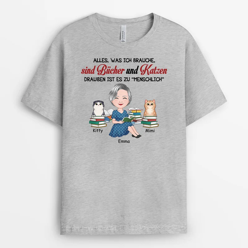 Alles Was Ich Brauche Sind Bücher Und Katzen Draußen Ist Es Zu „Menschlich“ - Personalisiertes Geschenk | T-Shirt für Katzenliebhaber