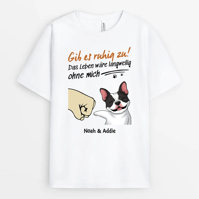 Das Leben Wäre Langweilig Ohne Uns - Personalisiertes Geschenk | Lustiges T shirt Hund