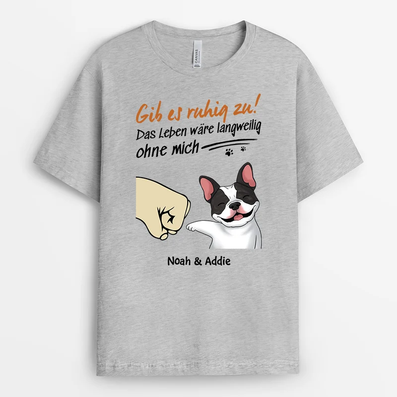 Das Leben Wäre Langweilig Ohne Uns - Personalisiertes Geschenk | Lustiges T shirt Hund