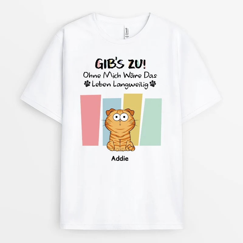 Gibt Es Zu Ohne Mich Wäre Das Leben Langweilig - Personalisierte Weihnachtsgeschenke | Katzen T-Shirt