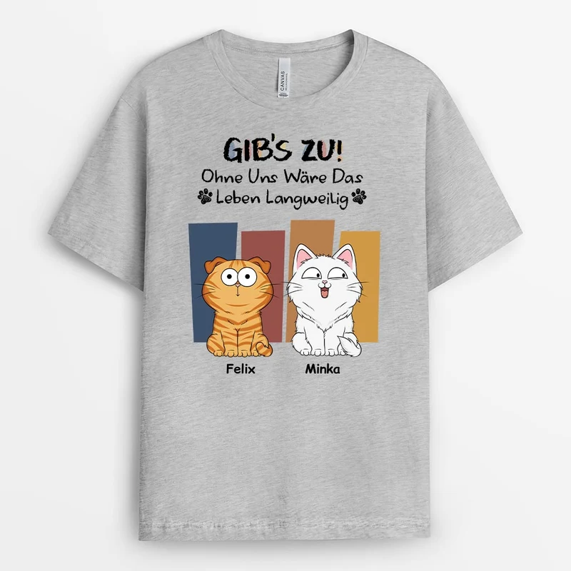Gibt Es Zu Ohne Mich Wäre Das Leben Langweilig - Personalisierte Weihnachtsgeschenke | Katzen T-Shirt