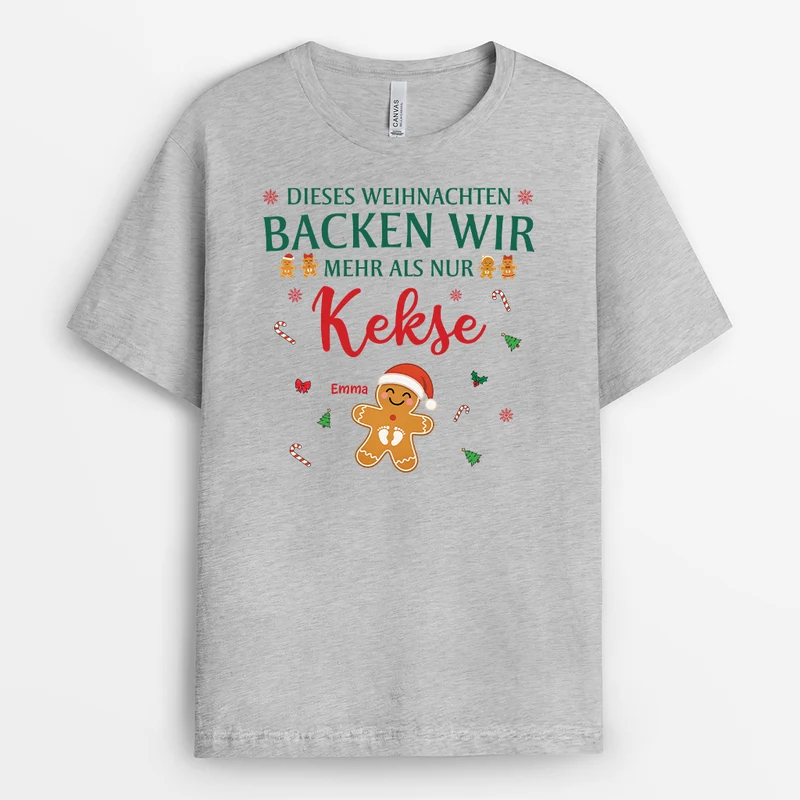 Dieses Weihnachten Backen Wir Mehr Als Nur Kekse - Personalisiertes Geschenk | Werdende Mama T Shirt