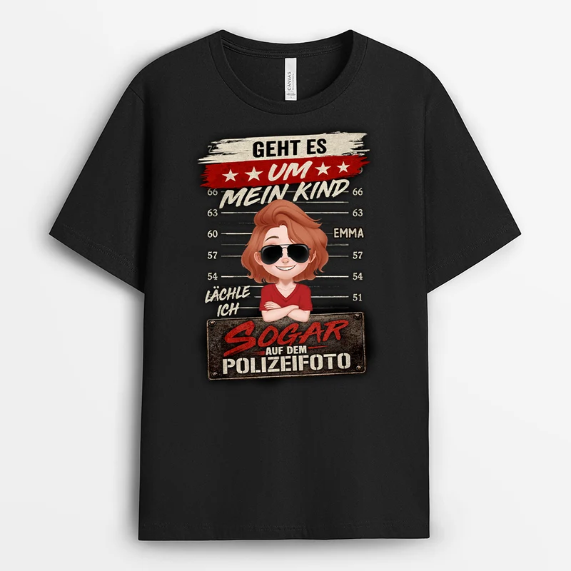 Geht Es Um Mein Kind Lächle Ich Sogar Auf Dem Polizeifoto - Personalisierte Geschenke Lustig | Mama & Papa Shirt
