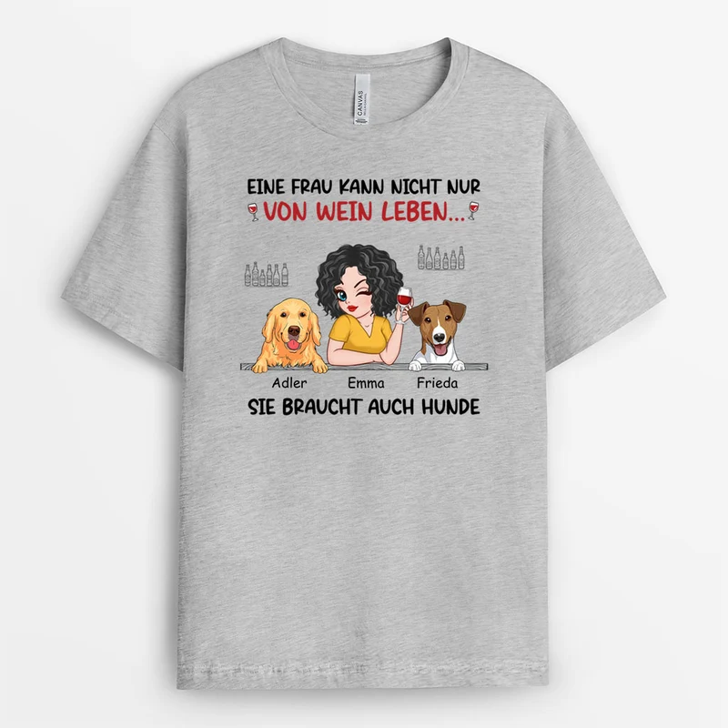 Eine Frau Kann Nicht Nur Von Wein Leben Sie Braucht Auch Hunde - Personalisiertes Geschenk | T-Shirt für Hundeliebhaber