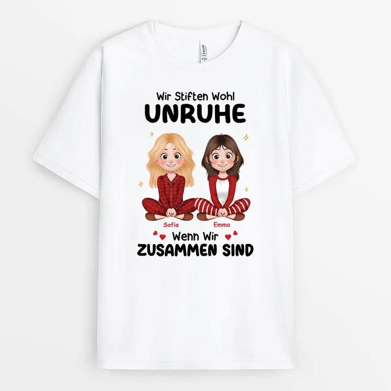 Wir Stiften Wohl Unruhe Wenn Wir Zusammen Sind - Personalisierte Geschenke Für Beste Freunde | T Shirt