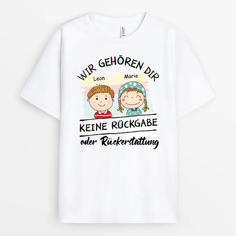 Wir Gehören Dir Keine Rückgabe Oder Rückerstattung - Personalisierte Geschenke Für Papa/Mama | T Shirt Doodle