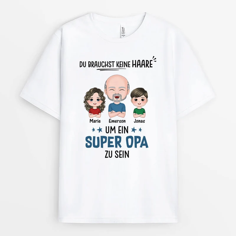 Du Brauchst Keine Haare Um Ein Super Papa/Opa Zu Sein - Personalisiertes Geschenk | T-Shirt für Männer