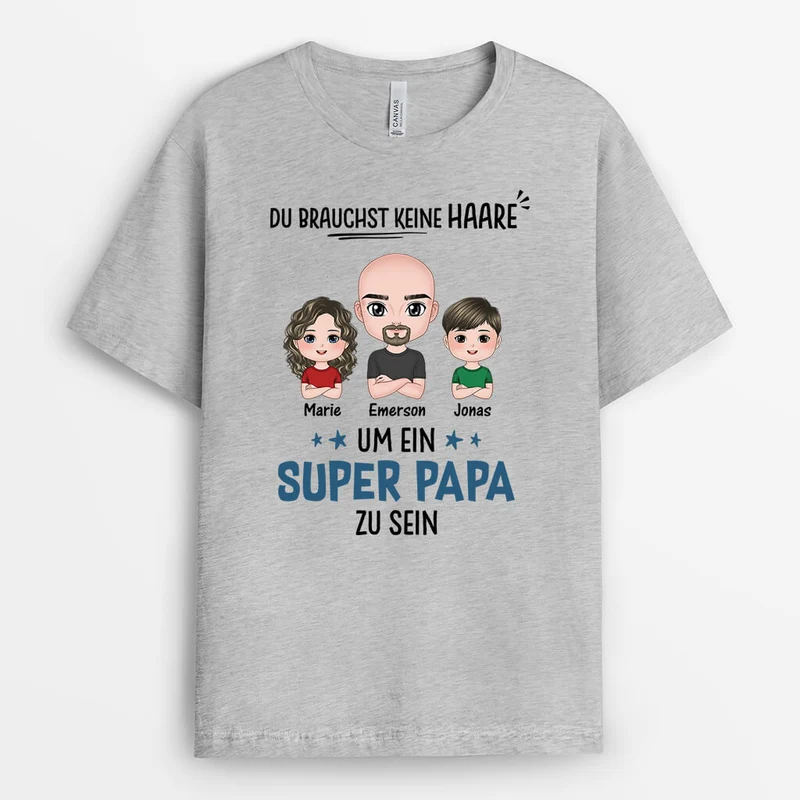 Du Brauchst Keine Haare Um Ein Super Papa/Opa Zu Sein - Personalisiertes Geschenk | T-Shirt für Männer