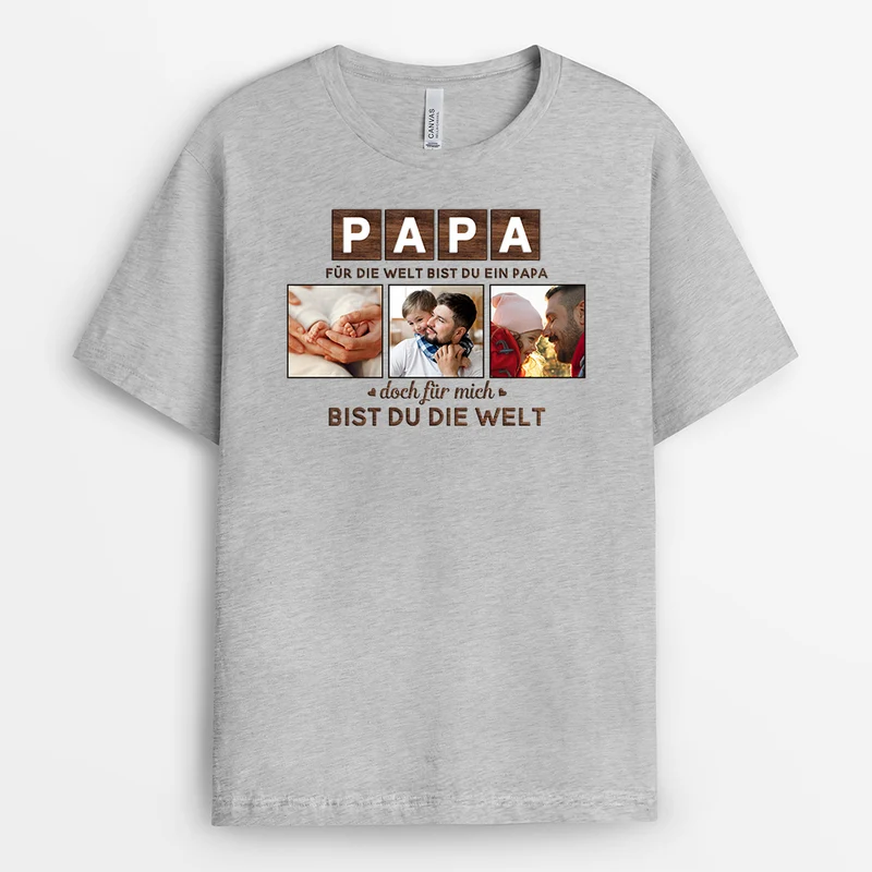 Für Uns Bist Du Die Welt - Personalisiertes Geschenk | T Shirt Papa mit Foto