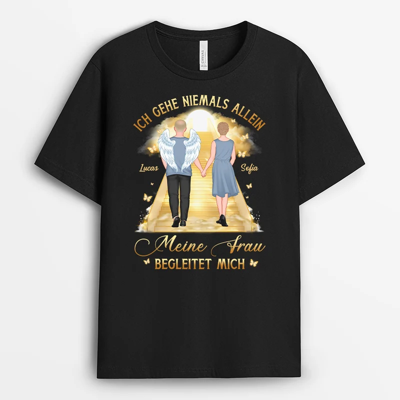 Ich Gehe Niemals Allein Mein Mann Begleitet Mich - Personalisierte Trauergeschenke | Partner T Shirt