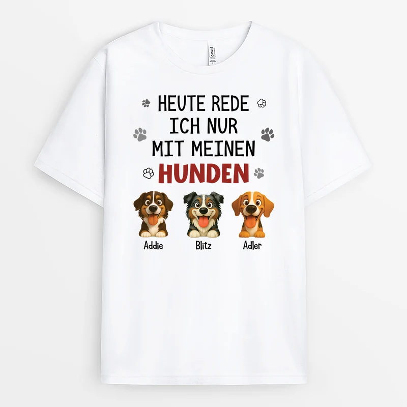 Heute Rede Ich Nur Mit Meinen Hunden - Personalisierte Geschenke Für Hundebesitzer | T Shirt