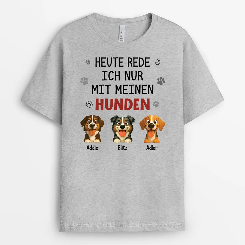 Heute Rede Ich Nur Mit Meinen Hunden - Personalisierte Geschenke Für Hundebesitzer | T Shirt