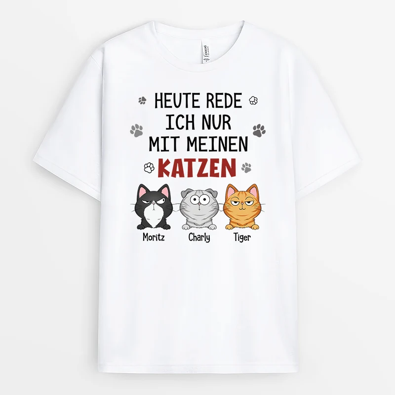 Heute Rede Ich Nur Mit Meinen Katzen - Personalisierte Geschenke Katze | T-Shirt