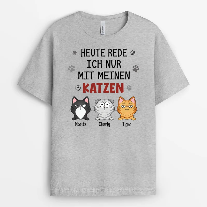 Heute Rede Ich Nur Mit Meinen Katzen - Personalisierte Geschenke Katze | T-Shirt
