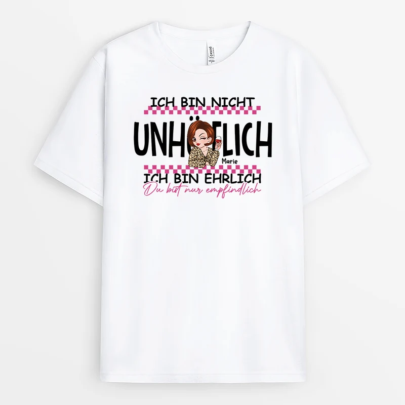Ich Bin Nicht Unhöflich Ich Bin Ehrlich - Personalisierte Geschenke Lustig | T Shirts Damen