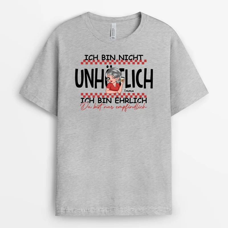 Ich Bin Nicht Unhöflich Ich Bin Ehrlich - Personalisierte Geschenke Lustig | T Shirts Damen