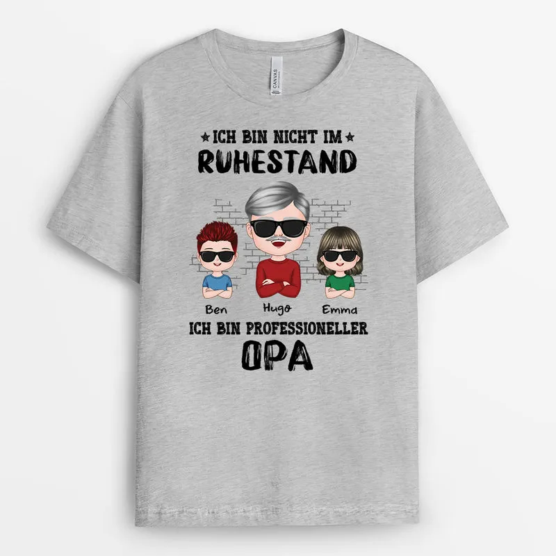 Ich Bin Nicht Im Ruhestand Ich Bin Professioneller Opa - Personalisiertes Geschenk | Cooles T-shirt für Opas