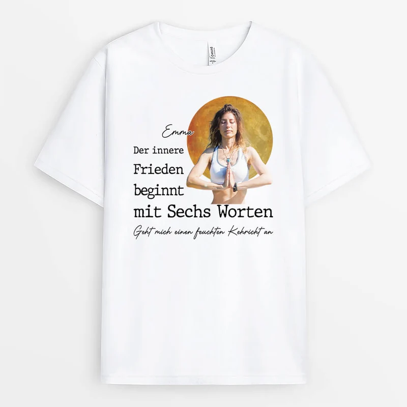 Der Innere Frieden Beginnt Mit Sechs Worten Frauen - Personalisiertes Geschenk | Lustieges T-Shirt für Yoga-Fans