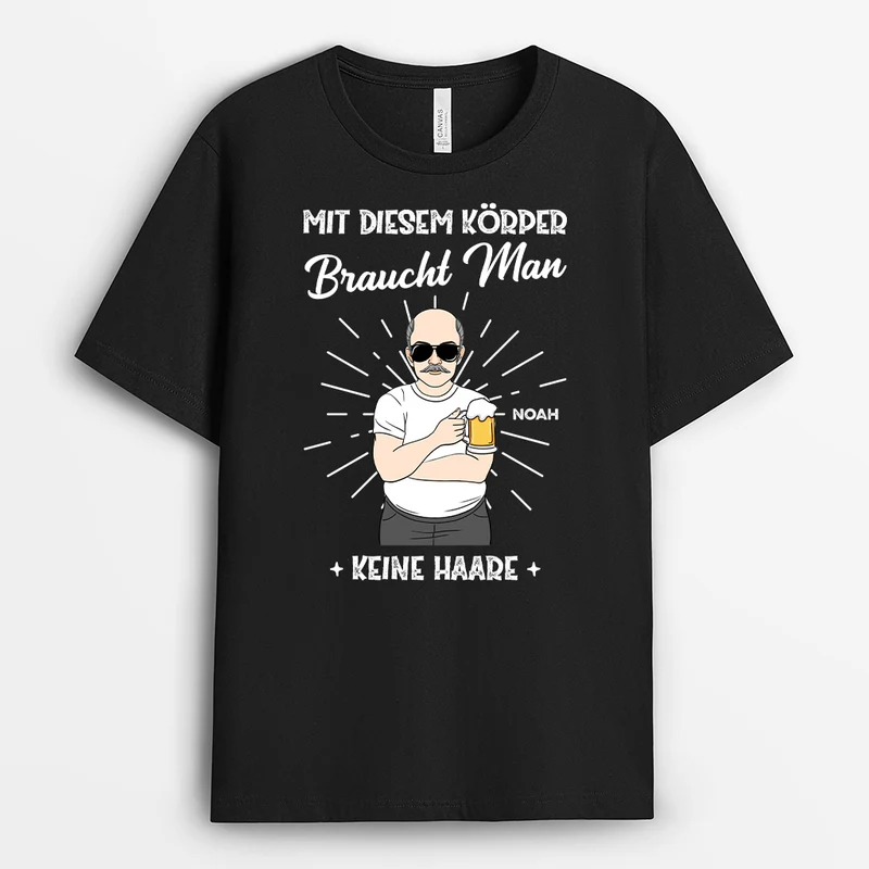 Wer Braucht Schon Haare Bei Einem Körper Wie Diesem - Personalisiertes Geschenk | T-shirt für Herren