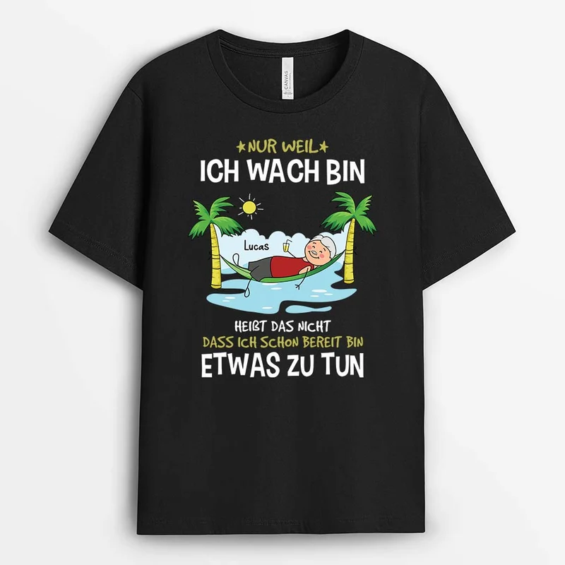 Nur Weil Ich Wach Bin Heißt Das Nicht Dass Ich Schon Bereit Bin Etwas Zu Tun - Personalisiertes Geschenk | Lustiges T-Shirt für Herren