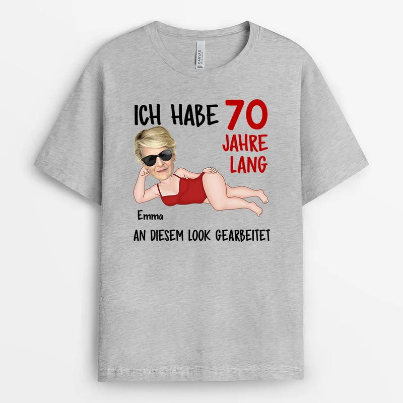 Ich Habe 70 Jahre Lang An Diesem Look Gearbeitet - Personalisierte Geburtstagsgeschenke | T Shirt Mit Gesicht Frauen & Männer