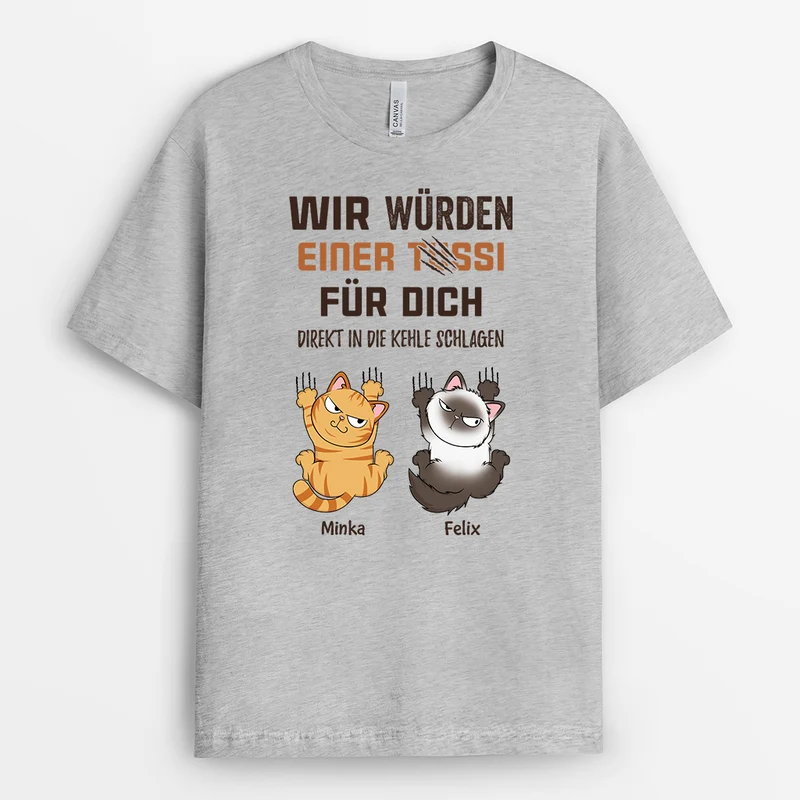 Ich Würde Einer Tussi Für Dich Die Kehle Zerkratzen - Personalisiertes Geschenk | Lustiges T shirt Katze
