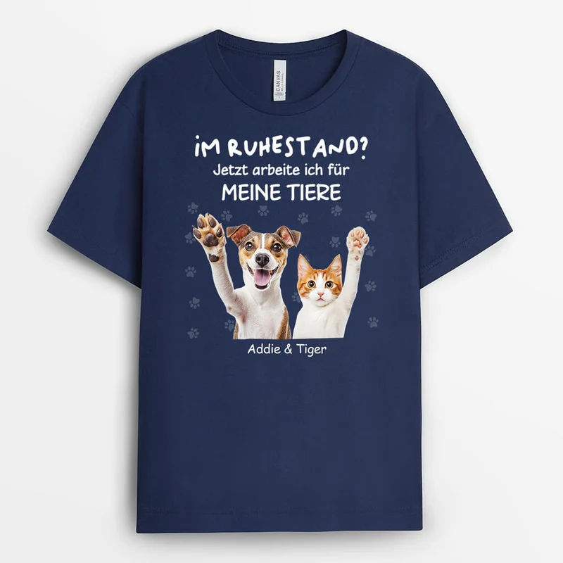 Im Ruhestand Jetzt Arbeite Ich Für Meine Hunde/Katzen - Personalisiertes Geschenk | T-shirt für Tierliebhaber