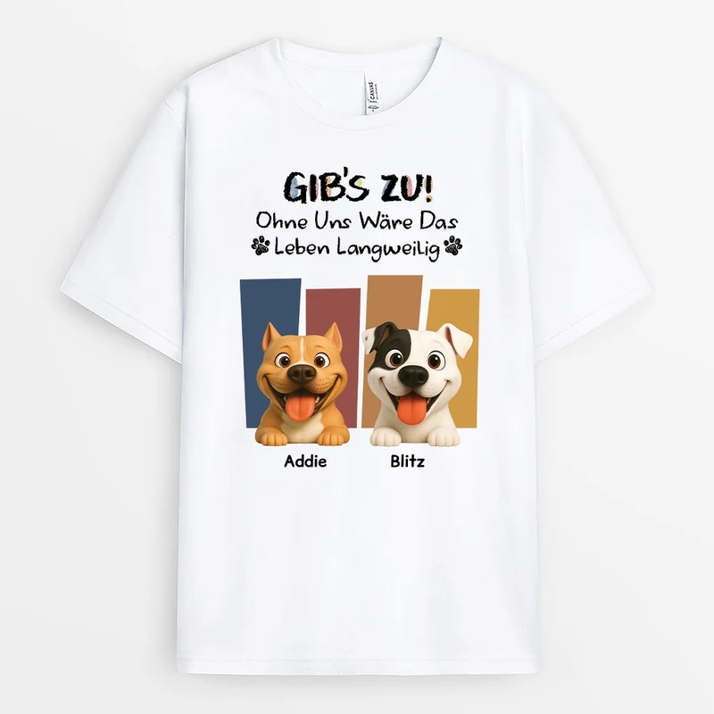 Gibt Es Zu Ohne Mich Wäre Das Leben Langweilig - Personalisierte Weihnachtsgeschenke | T Shirt Hund