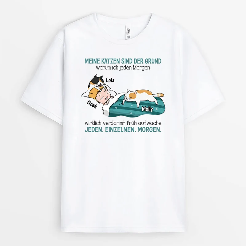 Meine Katze Ist Der Grund Warum Ich Jeden Morgen Wirklich Verdammt Früh Aufwache - Personalisiertes Geschenk | T-Shirt für Katzenliebhaber