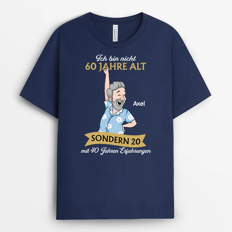 Ich Bin Keine 60 Sondern 20 Mit 40 Jahren Erfahrung - Personalisiertes Geschenk | T-Shirt für Männer zum Geburtstag