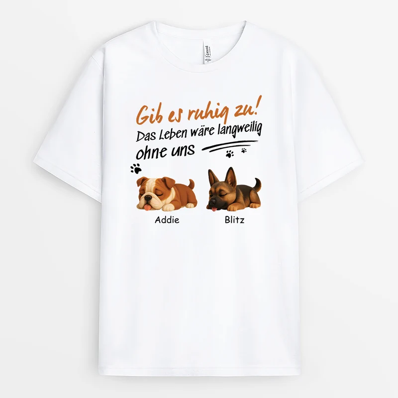 Das Leben Wäre Langweilig Ohne Uns - Personalisiertes Geschenk | Hunde T-shirts lustig