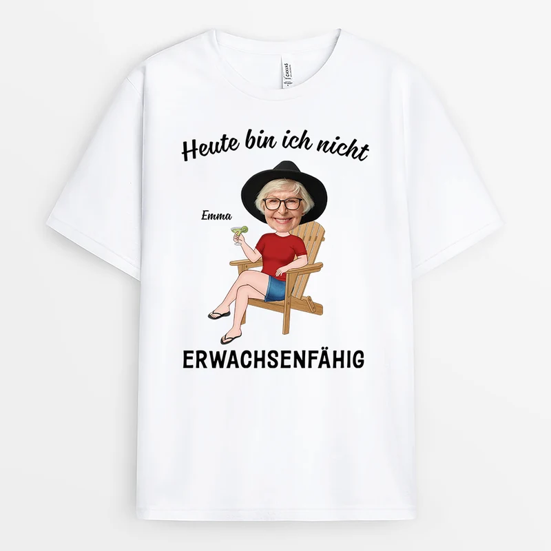 Heute Bin Ich Nicht Erwachsenfähig - Personalisiertes Geschenk | T Shirts Damen lustig mit Gesicht