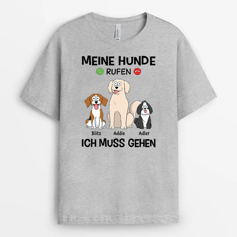 Meine Hunde Rufen Ich Muss Gehen - Personalisiertes Geschenk | Lustiges T-Shirt für Hundeliebhaber