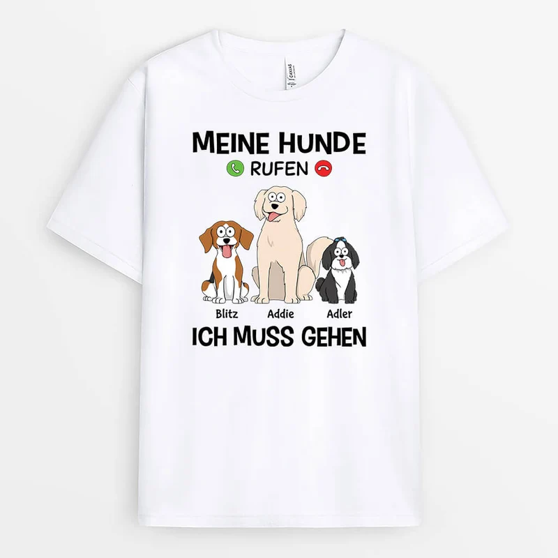 Meine Hunde Rufen Ich Muss Gehen - Personalisiertes Geschenk | Lustiges T-Shirt für Hundeliebhaber