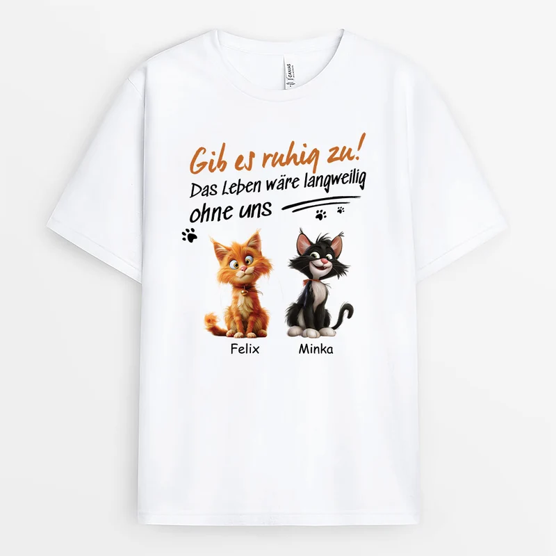Das Leben Wäre Langweilig Ohne Uns - Personalisiertes Geschenk | Katze T-Shirts lustig