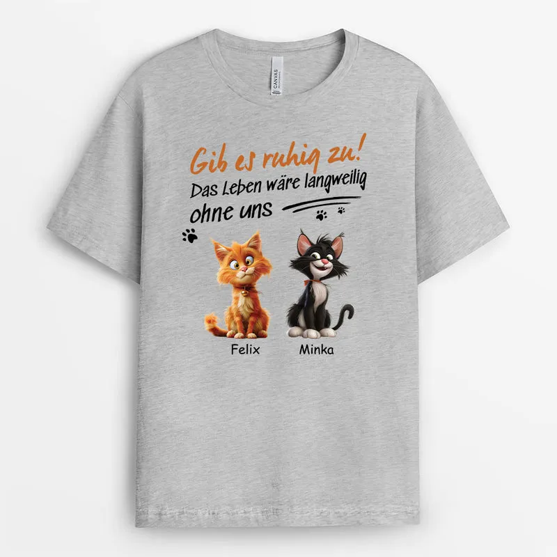 Das Leben Wäre Langweilig Ohne Uns - Personalisiertes Geschenk | Katze T-Shirts lustig