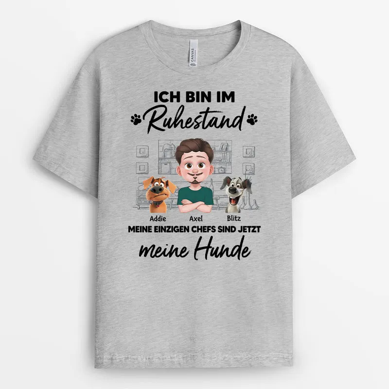 Meine Einzigen Chefs Sind Jetzt Meine Hunde - Personalisiertes Geschenk | Hunde T-shirts