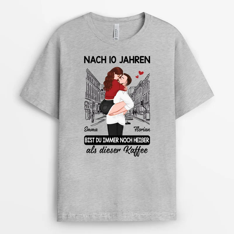 Nach ... Jahren Bist Du Immer Noch Heißer Als Dieser Kaffee - Personalisiertes Geschenk | Lustiges T-Shirt für Paare zum Jahrestag