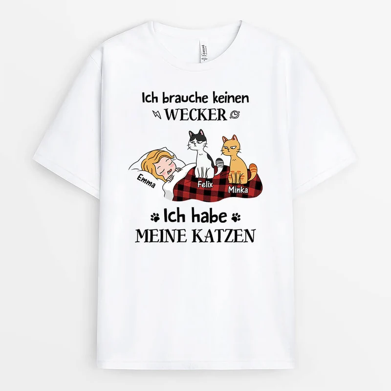 Ich Brauche Keinen Wecker - Personalisiertes Geschenk | Lusstiges T-Shirt für Katzenliebhaber