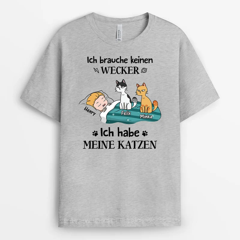 Ich Brauche Keinen Wecker - Personalisiertes Geschenk | Lusstiges T-Shirt für Katzenliebhaber
