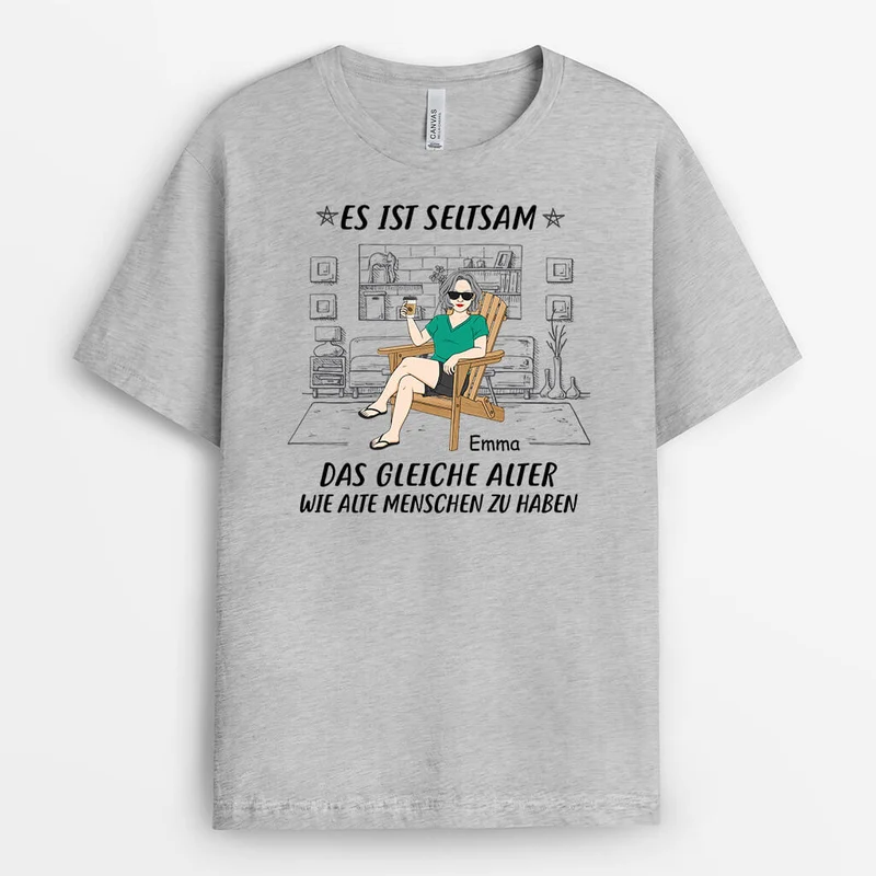 Es Ist Seltsam Das Gleiche Alter Wie Alte Menschen Zu Haben - Personalisiertes Geschenk | T-Shirt für Männer