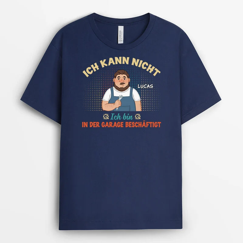 Ich Kann Nicht Ich Bin In Der Garage Beschäftigt - Personalisiertes Geschenk | T-Shirt für Männer