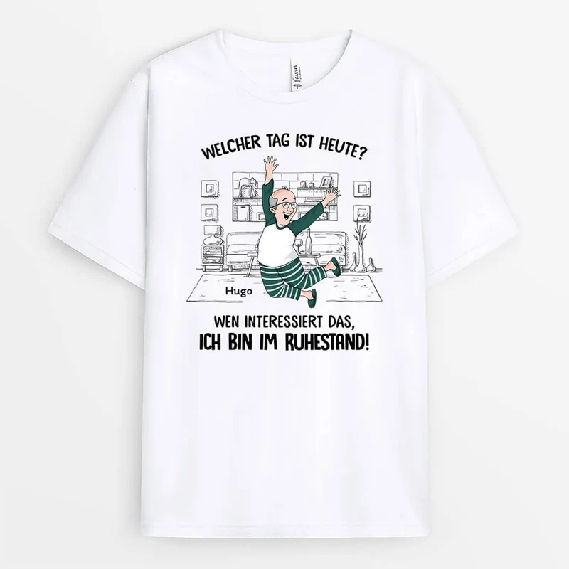 Welcher Tag Ist Heute Wen Interessiert's Ich Bin Ruhestand - Personalisiertes Geschenk | Lustiges T-Shirt für Männer