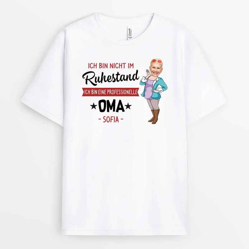 Ich Bin Nicht Im Ruhestand Ich Bin Eine Professionelle Oma - Personalisiertes Geschenk | T-shirt für Omas