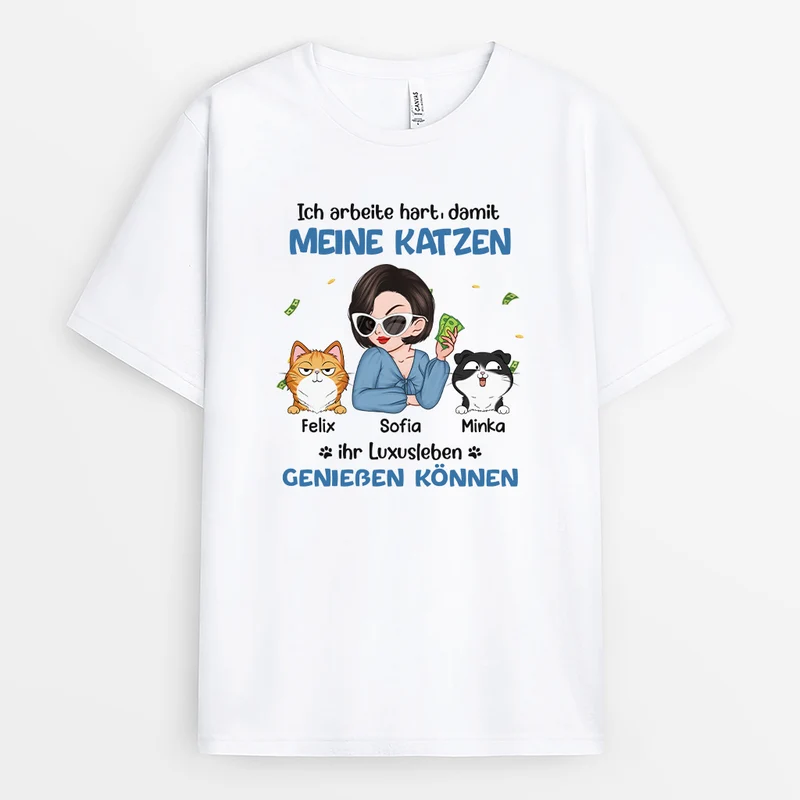 Ich Arbeite Hart Damit Meine Katze Ein Besseres Leben Haben Kann - Personalisiertes Geschenk | T-Shirt für Katzenliebhaber