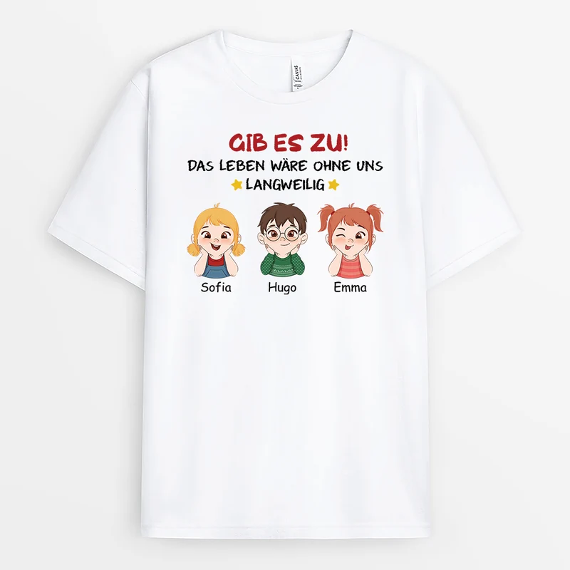 Gib's Zu Das Leben Wäre Langweilig Ohne Uns - Personalisiertes Geschenk | T-Shirt für Eltern