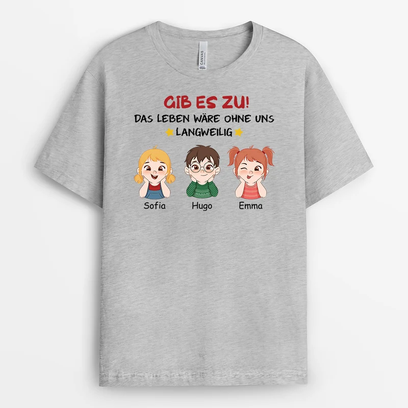 Gib's Zu Das Leben Wäre Langweilig Ohne Uns - Personalisiertes Geschenk | T-Shirt für Eltern