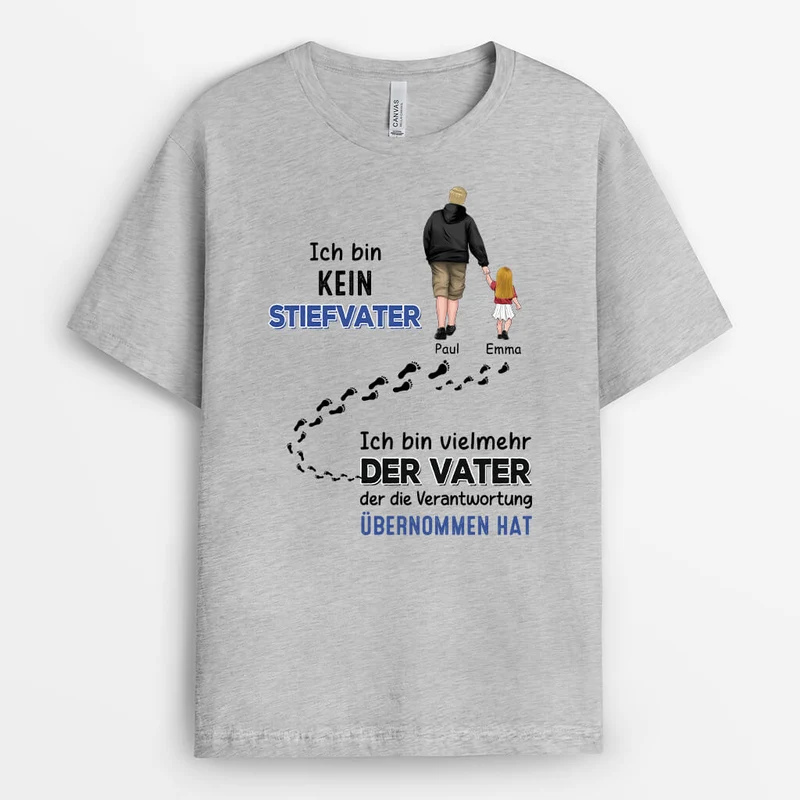 Ich Bin Kein Stiefvater Ich Bin Vielmehr Der Vater Der Verantwortung Übernommen Hat - Personalisiertes Geschenk | T-Shirt für Stiefväter