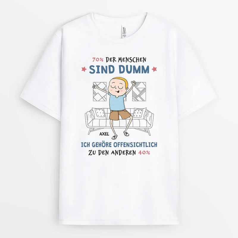 70% Der Menschen Sind Dumm Ich Gehöre Offensichtlich Zu Den Anderen 40% - Lustiges T-Shirt für Männer personalisiert