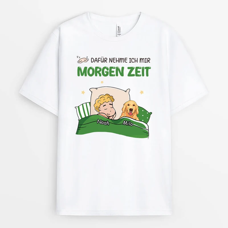 Dafür Nehme Ich Mir Morgen Zeit - Personalisiertes Geschenk | T-Shirt für Hundeliebhaber